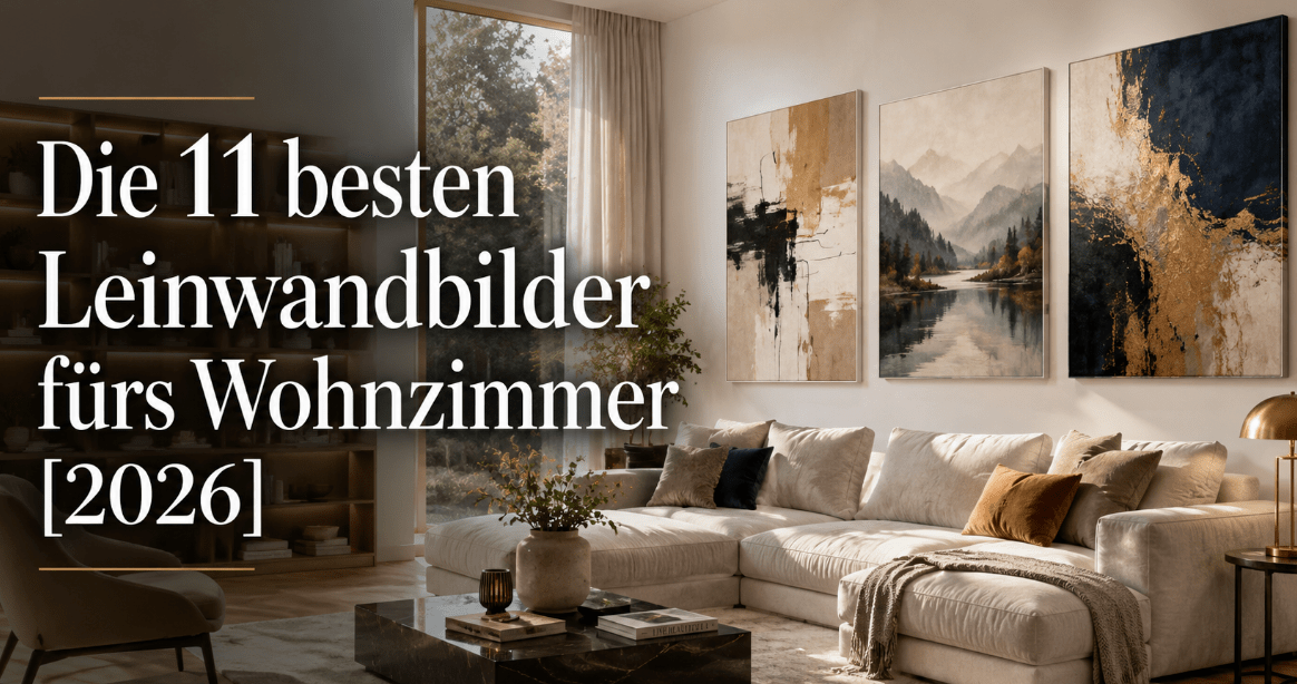 Die 11 besten Leinwandbilder fürs Wohnzimmer [2026]