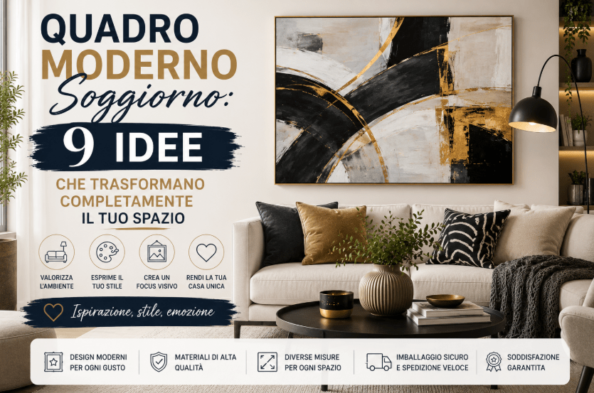 Quadro Moderno Soggiorno: 9 Idee che Trasformano Completamente il Tuo Spazio